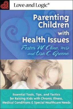 Parenting Children with Health Issues Essential Tools, Tips, and Tactics for Raising Kids with Chronic Illness, Medical Conditions and Special Healthcare Needs  9781930429895 Front Cover