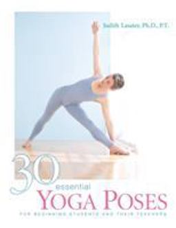 30 Essential Yoga Poses For Beginning Students and Their Teachers  9781930485044 Front Cover