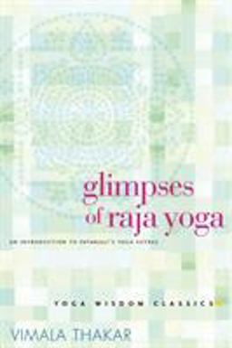 Glimpses of Raja Yoga An Introduction to Patanjali's Yoga Sutras  9781930485075 Front Cover