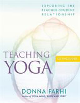 Teaching Yoga Exploring the Teacher-Student Relationship  9781930485174 Front Cover