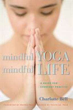Mindful Yoga, Mindful Life A Guide for Everyday Practice  9781930485204 Front Cover