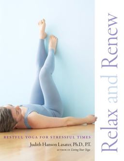 Relax and Renew Restful Yoga for Stressful Times  9781930485297 Front Cover