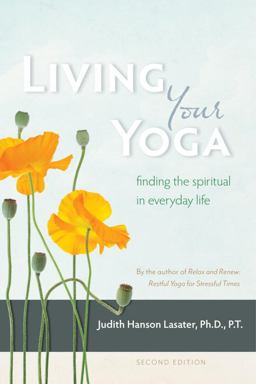 Living Your Yoga Finding the Spiritual in Everyday Life  9781930485365 Front Cover