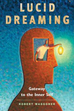 Lucid Dreaming Gateway to the Inner Self  9781930491144 Front Cover