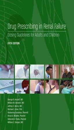 Drug Prescribing in Renal Failure Dosing Guidelines for Adults and Children 5th 9781930513761 Front Cover