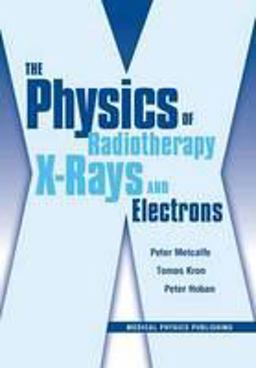 The Physics of Radiotherapy X-Rays and Electrons