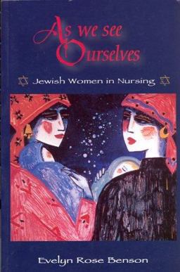 As We See Ourselves : Jewish Women in Nursing  9781930538054 Front Cover