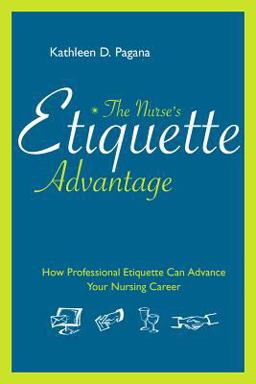 Nurse's Etiquette Advantage How Professional Etiquette Can Advance Your Nursing Career  9781930538801 Front Cover
