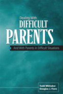 Dealing with Difficult Parents And with Parents in Difficult Situations  9781930556096 Front Cover