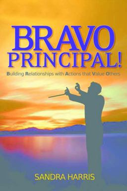 BRAVO Principal Building Relationships with Actions That Value Others  9781930556782 Front Cover