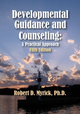 Developmental Guidance and Counseling A Practical Approach, 5th Edition 5th 9781930572584 Front Cover