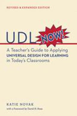 UDL Now! A Teacher's Guide to Applying Universal Design for Learning in Today's Classrooms 2nd 9781930583665 Front Cover