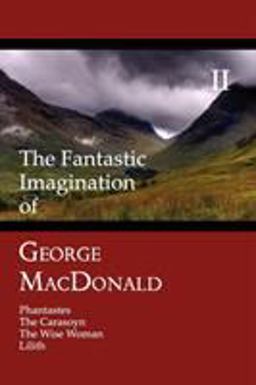 The Fantastic Imagination of George MacDonald