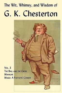 The Wit, Whimsy, and Wisdom of G K Chesterton