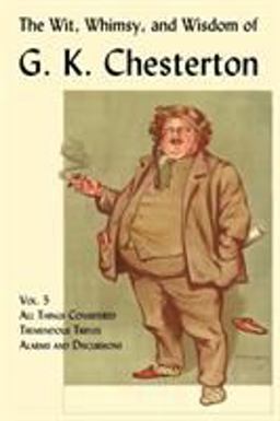 The Wit, Whimsy, and Wisdom of G K Chesterton