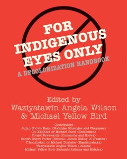 For Indigenous Eyes Only A Decolonization Handbook  9781930618633 Front Cover