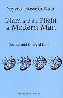 Islam and the Plight of Modern Man Islam and the Plight of Modern Man