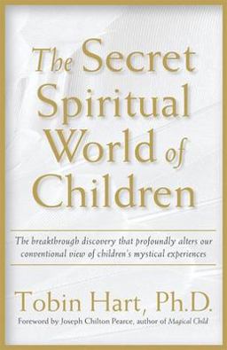 Secret Spiritual World of Children The Breakthrough Discovery That Profoundly Alters Our Conventional View of Children's Mystical Experiences  9781930722194 Front Cover