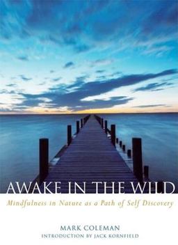 Awake in the Wild Mindfulness in Nature as a Path of Self-Discovery  9781930722552 Front Cover