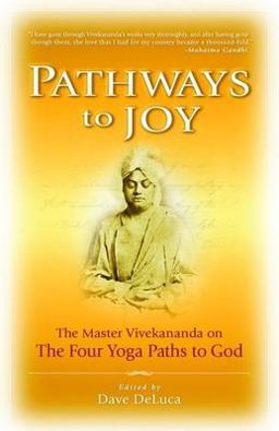 Pathways to Joy The Master Vivekananda on the Four Yoga Paths to God  9781930722675 Front Cover