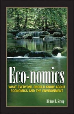 Eco-Nomics What Everyone Should Know about Economics and the Environment  9781930865440 Front Cover