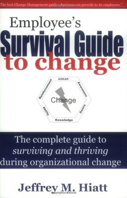 Employee's Survival Guide to Change: The Complete Guide to Surviving and Thriving During Organizational Change  9781930885202 Front Cover