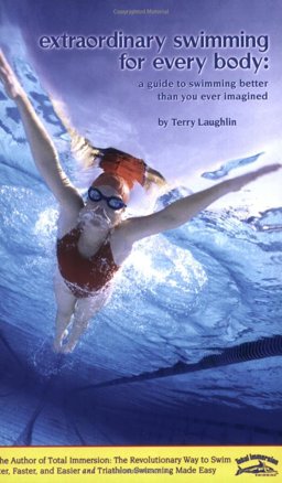Extraordinary Swimming for Every Body A Guide to Swimming Better Than You Ever Imagined  9781931009119 Front Cover