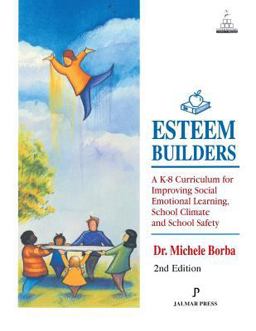 Esteem Builders A K-8 Self Esteem Curriculum for Improving Student Achievement, Behavior and School Climate 2nd 9781931061353 Front Cover