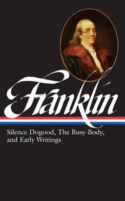Benjamin Franklin Silence Dogood, the Busy-Body, and Early Writings  9781931082228 Front Cover