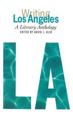 Writing Los Angeles: a Literary Anthology A Library of America Special Publication  9781931082273 Front Cover