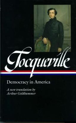 Alexis de Tocqueville: Democracy in America (LOA #147) A New Translation by Arthur Goldhammer  9781931082549 Front Cover
