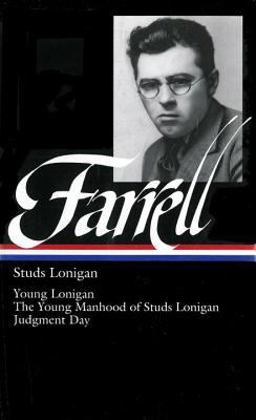 James T. Farrell: Studs Lonigan: a Trilogy (LOA #148) Young Lonigan / the Young Manhood of Studs Lonigan / Judgment Day  9781931082556 Front Cover