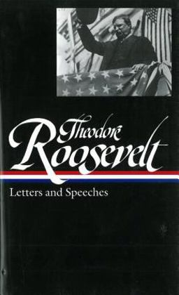 Theodore Roosevelt: Letters and Speeches (LOA #154)  9781931082662 Front Cover