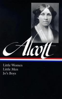 Louisa May Alcott: Little Women, Little Men, Jo's Boys (LOA #156)  9781931082730 Front Cover
