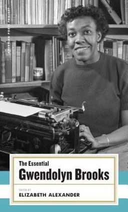 Essential Gwendolyn Brooks (American Poets Project #19)  9781931082877 Front Cover