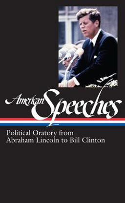 American Speeches Vol. 2 (LOA #167) Political Oratory from Abraham Lincoln to Bill Clinton  9781931082983 Front Cover
