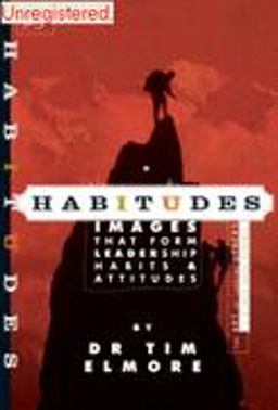 Habitudes, the Art of Leading Others (A Faith Based Resource) No. 3 : Images That Form Leadership Habits and Attitudes  9781931132077 Front Cover
