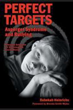 Perfect Targets Asperger Syndrome and Bullying: Practical Solutions for Surviving the Social World  9781931282185 Front Cover