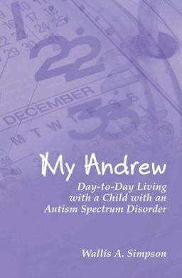 My Andrew Day-to-Day Living with a Child with an Autism Spectrum Disorder  9781931282307 Front Cover