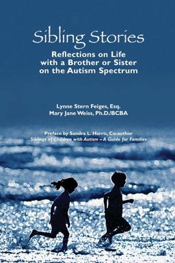Sibling Stories Reflections on Life with a Brother or Sister on the Autism Spectrum  9781931282543 Front Cover