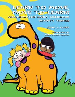 Learn to Move, Move to Learn! Sensorimotor Early Childhood Activity Themes  9781931282635 Front Cover