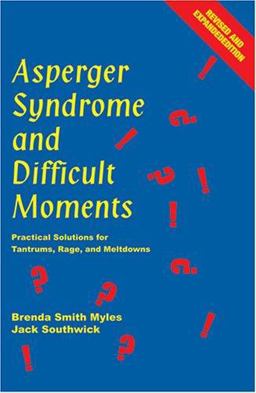 Asperger Syndrome and Difficult Moments Practical Solutions for Tantrums, Rage, and Meltdowns 2nd 9781931282703 Front Cover