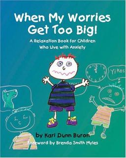 When My Worries Get Too Big! A Relaxation Book for Children Who Live with Anxiety  9781931282925 Front Cover