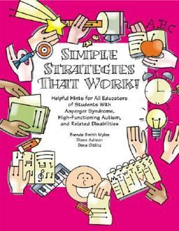 Simple Strategies That Work! Helpful Hints for All Educators of Students with Asperger Syndrome, High-Functioning Autism, and Related Disabilities  9781931282994 Front Cover