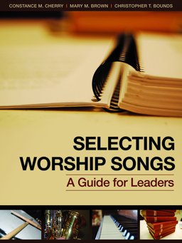 Selecting Worship Songs A Guide for Leaders  9781931283427 Front Cover