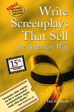 Write Screenplays That Sell: the Ackerman Way Newly Revised and Updated! 2nd 9781931290654 Front Cover