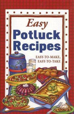 Easy Potluck Recipes : Easy-to-Make, Easy-to-Take  9781931294812 Front Cover
