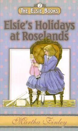 Elsie's Holidays at Roselands Elsie's Holidays at Roselands