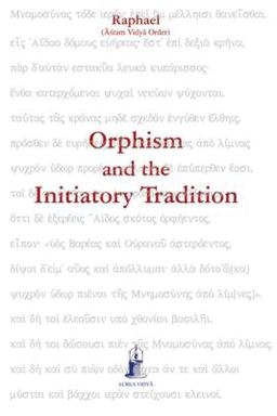 Orphism and the Initiatory Tradition Orphism and the Initiatory Tradition