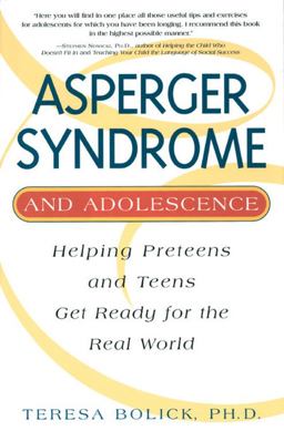 Asperger Syndrome and Adolescence Helping Preteens and Teens Get Ready for the Real World 2nd 9781931412414 Front Cover